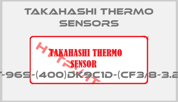 Takahashi Thermo Sensors-T-96S-(400)DK9C1D-(CF3/8-3.2)