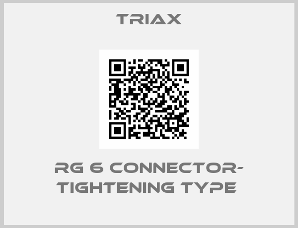 Triax-RG 6 CONNECTOR- TIGHTENING TYPE 