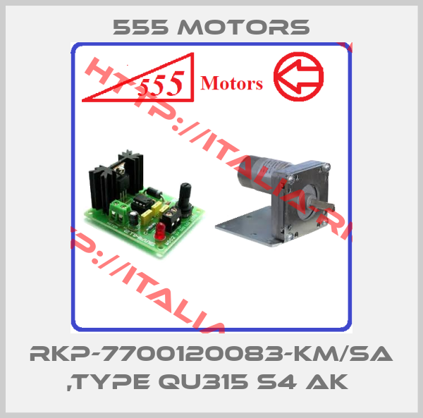 555 Motors-RKP-7700120083-KM/SA ,TYPE QU315 S4 AK 