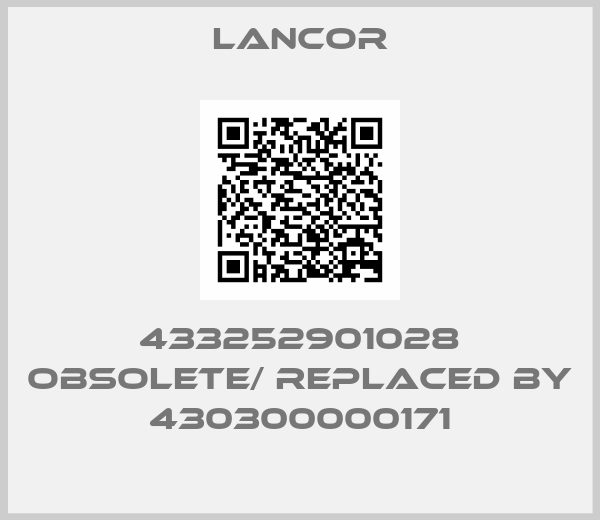 Lancor-433252901028 obsolete/ replaced by 430300000171