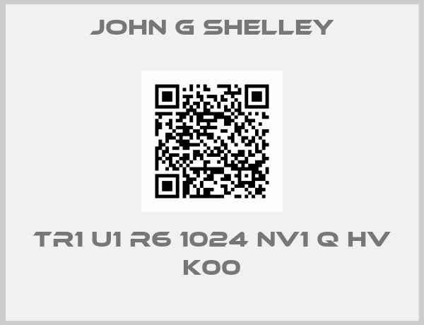 John G Shelley-TR1 U1 R6 1024 NV1 Q HV K00