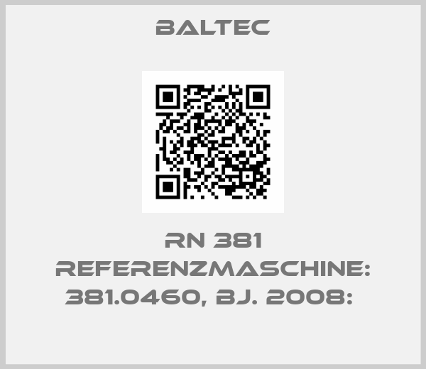 Baltec-RN 381 REFERENZMASCHINE: 381.0460, BJ. 2008: 