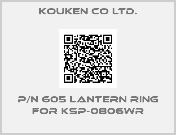 Kouken Co ltd.-P/N 605 Lantern Ring for KSP-0806WR