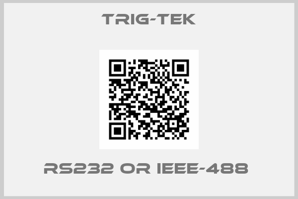 Trig-tek-RS232 OR IEEE-488 