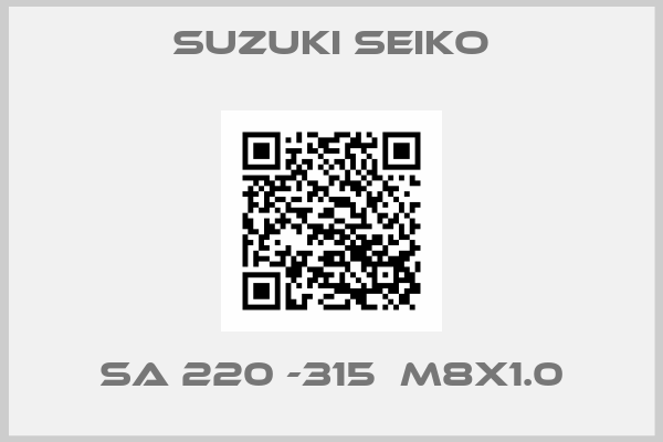 Suzuki Seiko-SA 220 -315  M8X1.0