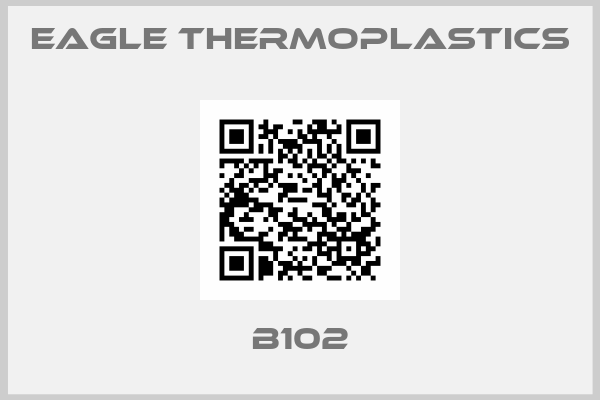 Eagle Thermoplastics-B102