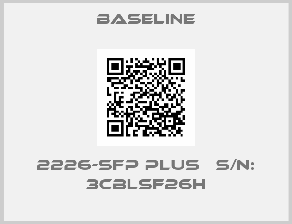 Baseline-2226-SFP PLUS   S/N: 3CBLSF26H