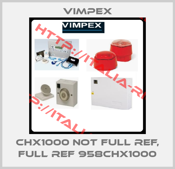 Vimpex-CHX1000 not full ref, full ref 958CHX1000