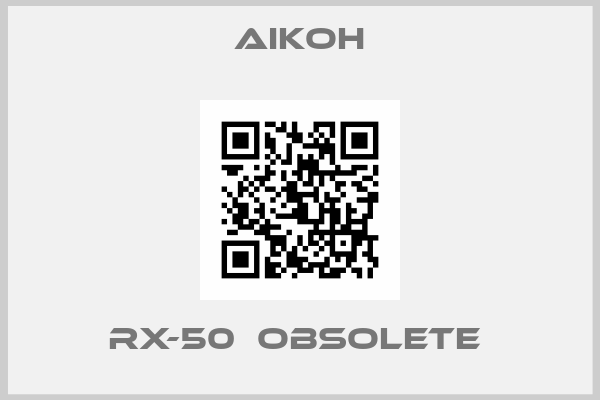 Aikoh-RX-50  OBSOLETE 