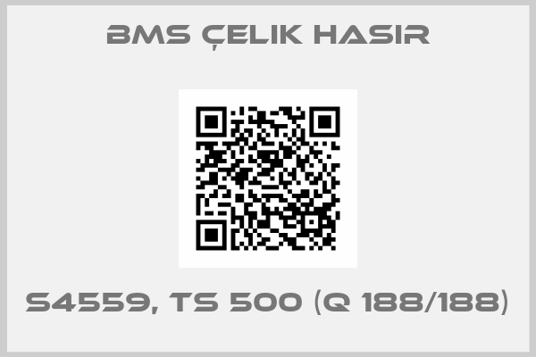 BMS Çelik Hasır-S4559, TS 500 (Q 188/188)