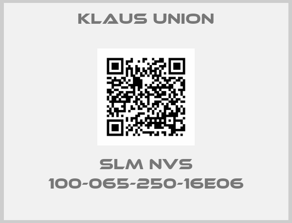 Klaus Union-SLM NVS 100-065-250-16E06