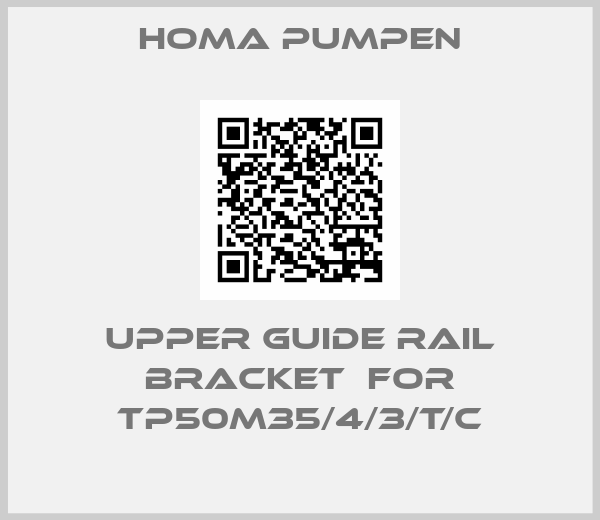 Homa Pumpen-UPPER GUIDE RAIL BRACKET  for TP50M35/4/3/T/C