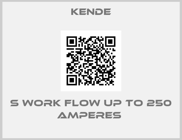 Kende-S WORK FLOW UP TO 250 AMPERES 