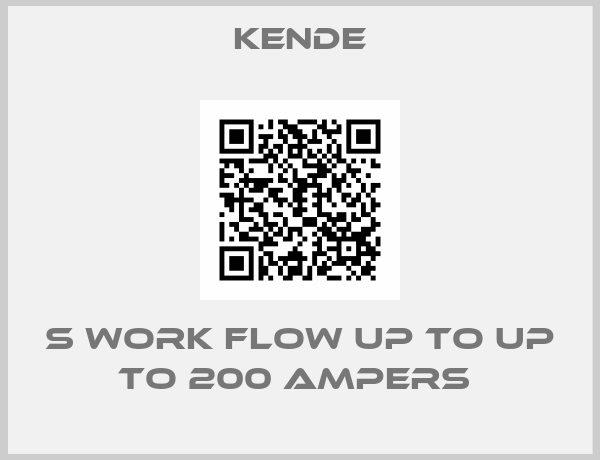 Kende-S WORK FLOW UP TO UP TO 200 AMPERS 