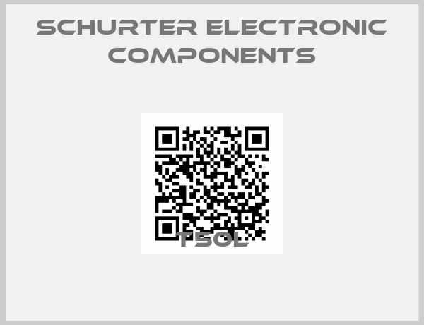 SCHURTER Electronic Components-T50L