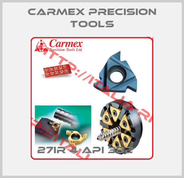 CARMEX PRECISION TOOLS-27IR 4 API 382    
