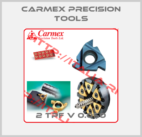 CARMEX PRECISION TOOLS- 2 TPF V 0.050