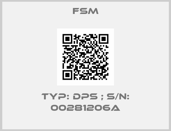 FSM-TYP: DPS ; S/N: 00281206A
