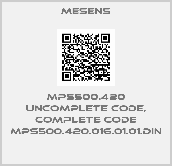 Mesens-MPS500.420 uncomplete code, complete code MPS500.420.016.01.01.DIN