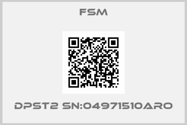 FSM-DPST2 SN:04971510Aro