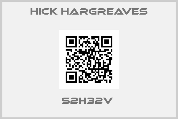HICK HARGREAVES-S2H32V 