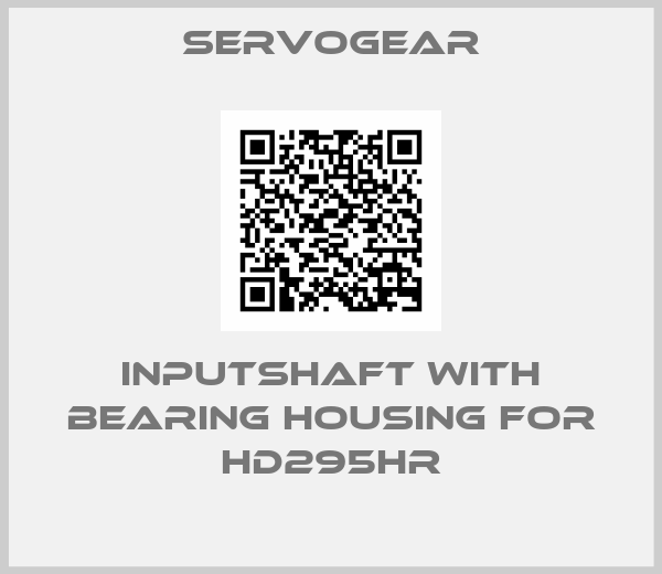 Servogear-inputshaft with bearing housing for HD295HR
