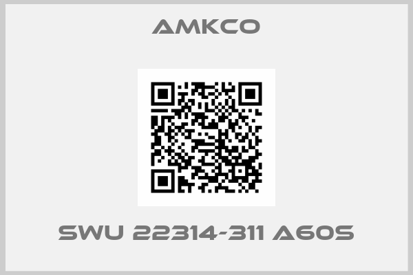 AMKCO-SWU 22314-311 A60S