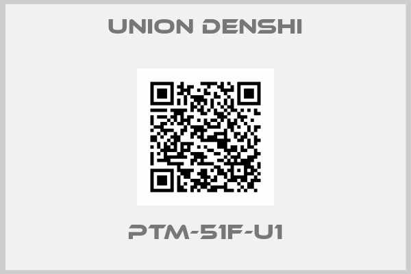 Union Denshi-PTM-51F-U1