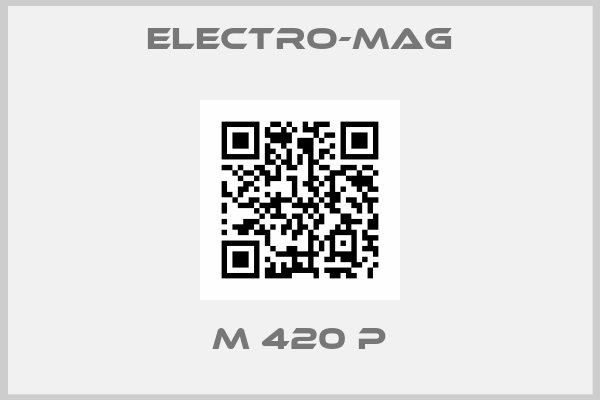 Electro-Mag-M 420 P