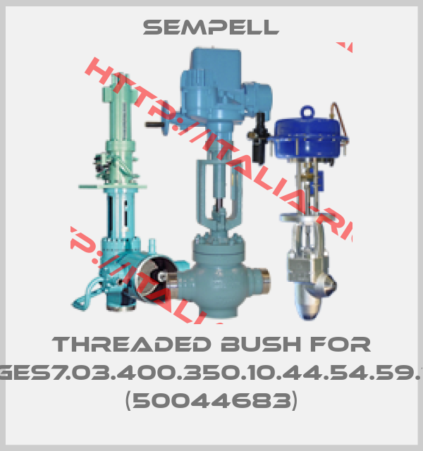Sempell-Threaded Bush for GES7.03.400.350.10.44.54.59.1 (50044683)