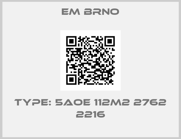 EM Brno-Type: 5AOE 112M2 2762 2216