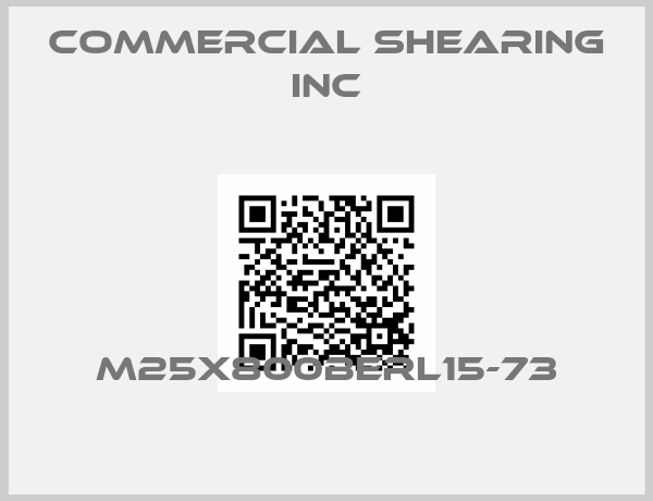 COMMERCIAL SHEARING INC-M25X800BERL15-73