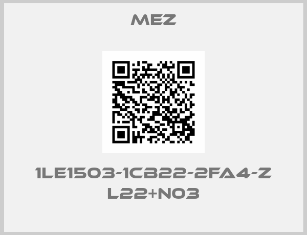 MEZ-1LE1503-1CB22-2FA4-Z L22+N03