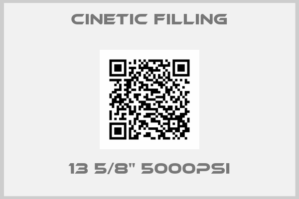 Cinetic Filling-13 5/8" 5000PSI