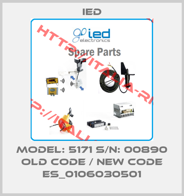 IED-Model: 5171 S/N: 00890 old code / new code ES_0106030501