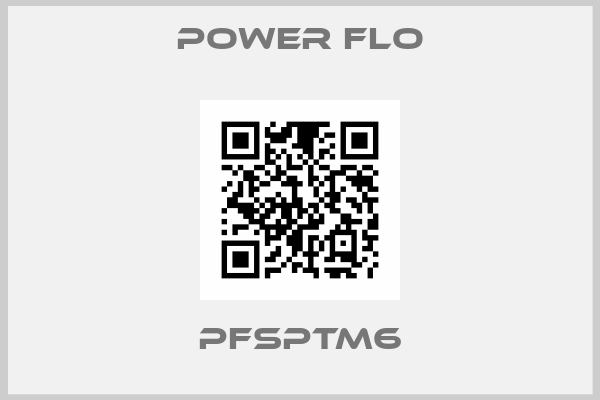 POWER FLO-PFSPTM6