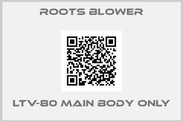 ROOTS BLOWER-LTV-80 Main body only