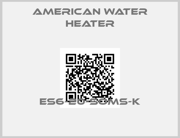 American Water Heater-ES6-20-SOMS-K