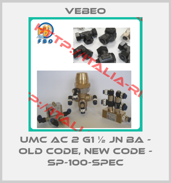 Vebeo-UMC AC 2 G1 ½ JN BA - old code, new code - SP-100-SPEC