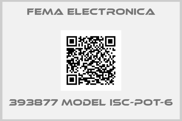 FEMA ELECTRONICA-393877 MODEL ISC-POT-6
