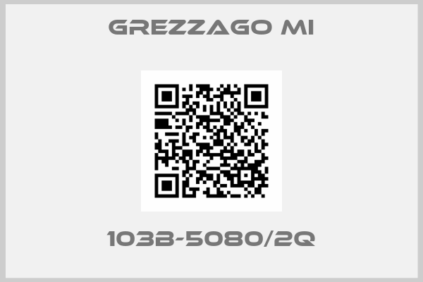 Grezzago MI-103B-5080/2Q