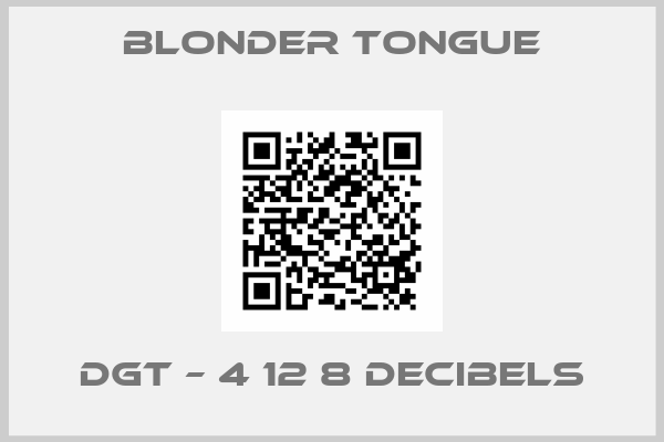 BLONDER TONGUE-DGT – 4 12 8 decibels