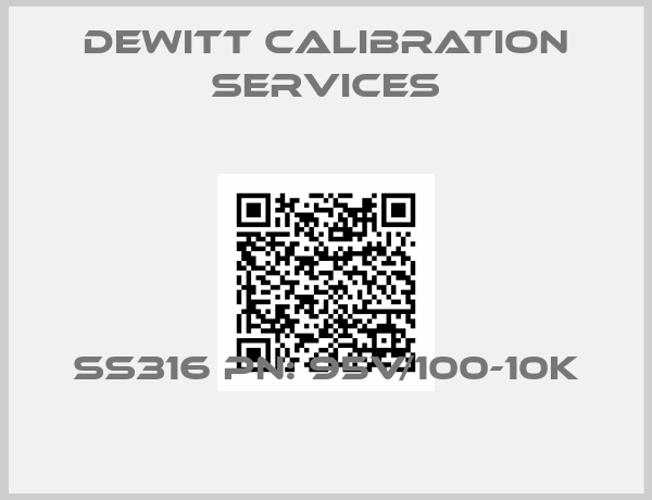 Dewitt Calibration Services-SS316 PN: 95V/100-10K