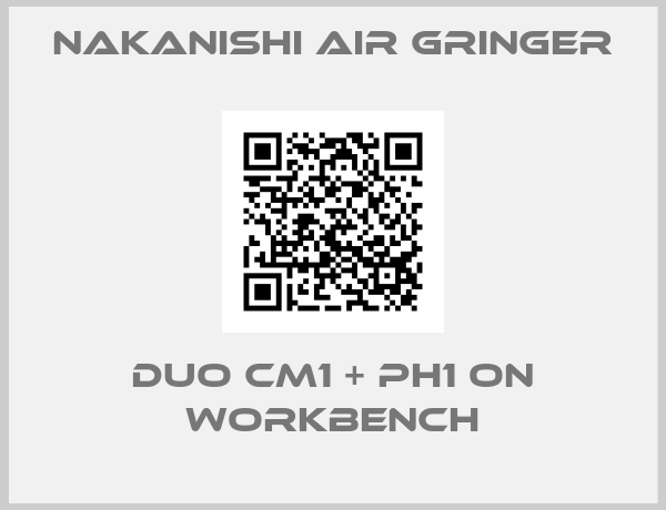 NAKANISHI AIR GRINGER-DUO CM1 + PH1 ON WORKBENCH