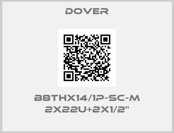 DOVER-B8THx14/1P-SC-M 2x22U+2x1/2"