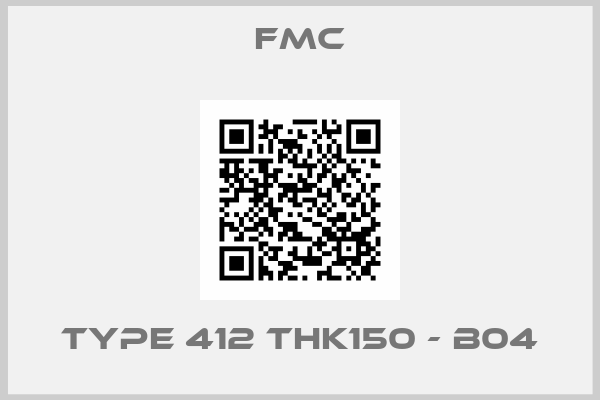 FMC- TYPE 412 THK150 - B04