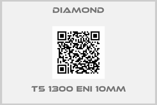 Diamond-T5 1300 eni 10mm
