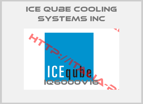 ICE QUBE COOLING SYSTEMS INC-IQ6000V16