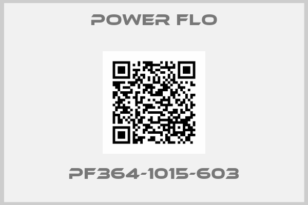 POWER FLO-PF364-1015-603