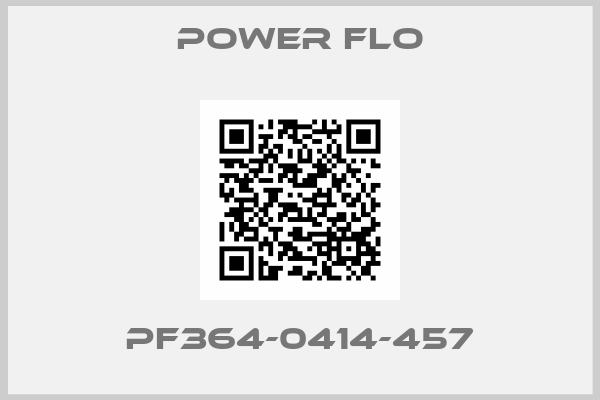 POWER FLO-PF364-0414-457